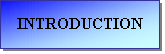 Text Box: INTRODUCTION