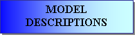 Text Box: MODEL DESCRIPTIONS