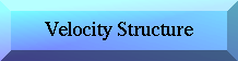 VELOCITY STRUCTURE
